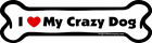 I Love My Crazy Dog Imagine This Bone Car Magnet