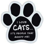 Paw Shaped Magnet - Love Cats, People Annoy Me Cars, Trucks, Refrigerators. Fixed Price $8.49.